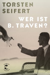 B_Traven_Torsten Seifert_Rezension_Buchblog_Oliver Steinhäuser