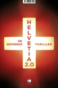 Urs Augsburger_Helvetia 2.0_Rezension_Buchblog_Literatur_Oliver Steinhäuser